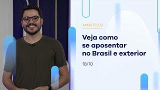 Veja como se aposentar no Brasil e exterior  | Minuto B3 – 18/10/2023