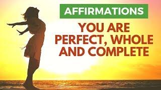 You Are Perfect, Whole and Complete | Affirmations to Celebrate Your Perfection!