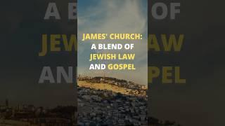 James' Church: A Blend of Jewish Law and Gospel