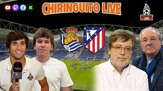 REAL SOCIEDAD - ATLETI | CHIRINGUITO LIVE