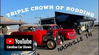 Triple Crown Of Rodding!  Awesome Car Show in Nashville, TN - Video by Carolina Car Shows 2023