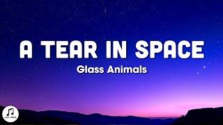 Glass Animals - A Tear In Space (Airlock) Lyrics