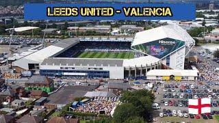 LEEDS UNITED V VALENCIA l FROM THE SKY TO THE STANDS l ELLAND ROAD ATMOSPHERE