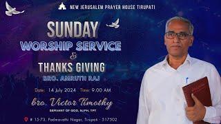 Sunday Worship & Thanks Giving of Bro. Amruth Raj, NJPH | 14-07-2024 | Bro. Victor Timothy, GS, NJPH