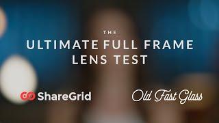 The Ultimate Full Frame Lens Test - Official Video