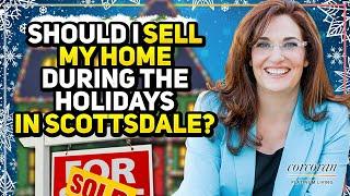 Scottsdale Listing Agent Q&A: Should I Sell My Home During The Holidays in AZ? |AZ Home Selling Tips