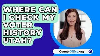 Where Can I Check My Voter History Utah? - CountyOffice.org