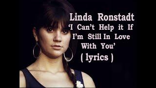 Linda Ronstadt  'I Can't Help It (If I'm Still In Love With You)'   (lyrics)