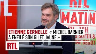 Etienne Gernelle : "Michel Barnier a enfilé son gilet jaune"