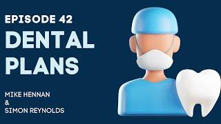 EP42 Dental Plans with Simon Reynolds