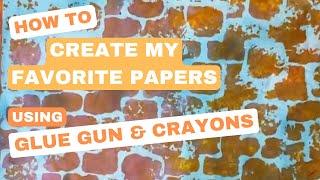 Create my favorite collage papers using a glue gun and crayons!