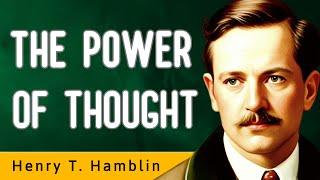 "The key to success is in your mind" - THE POWER OF THOUGHT - Henry Thomas Hamblin - AUDIOBOOK