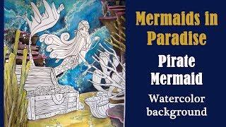 Coloring 'Mermaids in Paradise'  Pirate Mermaid. Watercolor background