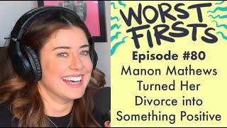 Manon Mathews Opens Up About Her Marriage | Worst Firsts with Brittany Furlan