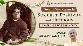 Swami Vivekananda: Strength, Positivity,& Harmony-A Message for Youth-Talk by Swami Sarvapriyananda