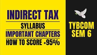 TYBCOM SEM 6 Indirect Tax Syllabus And Important Chapters | Mumbai University