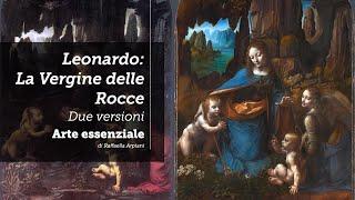 Leonardo: La Vergine delle Rocce (due versioni)