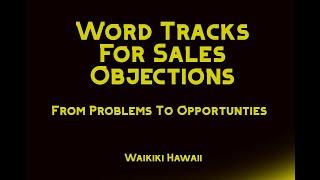 Word tracks for sales objections - "From problems to opportunities"