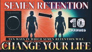 10 Ways My Life Has Changed On Semen Retention