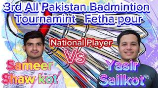 Biggest Match Yasir Sailkoti vs Sameer Shaw kot .3rd All Pakistan Badminton Tournamint Feth Pour