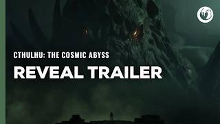 Cthulhu: The Cosmic Abyss | Reveal Trailer