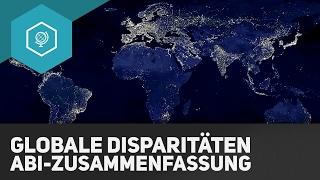 Globale Disparitäten - Abiturzusammenfassung