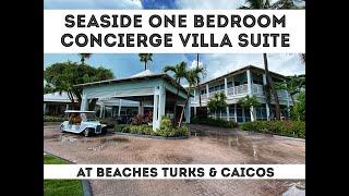 Beaches Turks & Caicos - Seaside One Bedroom Concierge Villa Suite S1 Room Tour