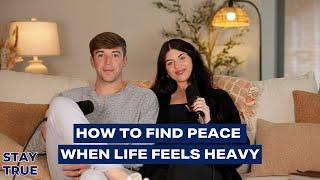 How to Find Peace When Life Feels Heavy