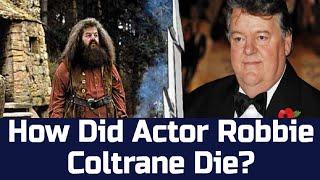 How Did Robbie Coltrane Die? Harry Potter, James Bond & Cracker Star Dead