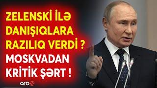 SON DƏQİQƏ! Putin masaya oturmağa RAZI OLDU? - Moskvadan Kiyevə sülh şərti - CANLI