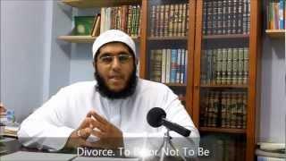 Divorce. To Be or Not To Be - Ustadh Abdul Wahab Saleem