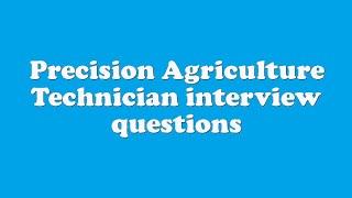 Precision Agriculture Technician interview questions