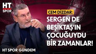 Cem Dizdar, Sergen Yalçın'ı Eleştirdi - HT Spor Gündem