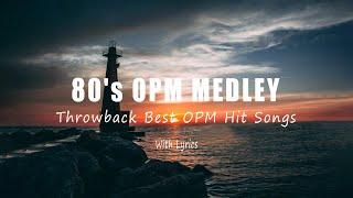 80's & 90's OPM MEDLEY - Throwback Best OPM Hit Songs With Lyrics