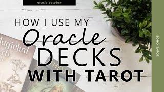 How I use my Oracle Decks with Tarot