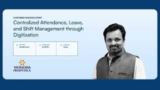 Yashoda Hospitals - Centralized Attendance, Leave, and Shift Management Through Digitization