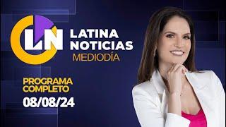 LATINA EN VIVO: EDICIÓN MEDIODIA - JUEVES 8 DE AGOSTO DEL 2024