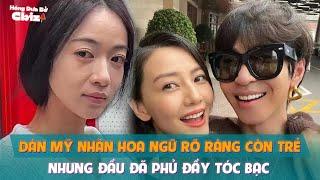 Dàn mỹ nhân Hoa ngữ rõ ràng còn trẻ nhưng đầu đã phủ đầy tóc bạc