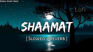 Shaamat (Slowed And Reverb) • Ek Villain Returns • Tara Sutaria & Ankit Tiwari • Lofi Version