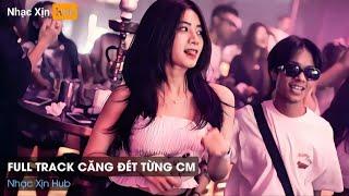 NONSTOP VINAHOUSE NHẠC XỊN 2024 - FULL TRACK CĂNG ĐÉT TỪNG CM - ĐẲNG CẤP NHẠC BAY PHÒNG