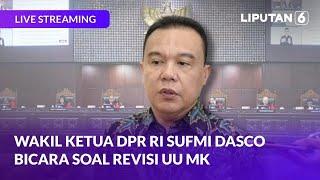 Wakil Ketua DPR RI Sufmi Dasco Bicara Soal Revisi UU MK | LIVE