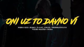 NeroKid - Oni Uz To Davno Vi (Feat. Elmo x T-Jay)  Prod by. TheBeatPlug  |Official Video|