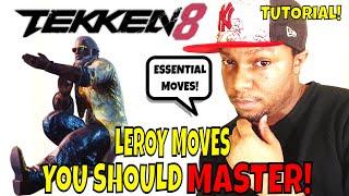 LEROY MOVES THAT YOU NEED TO MASTER! (Tekken 8 Tutorial)