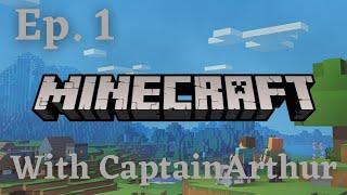 Minecraft with CaptainArthur Ep. 1 - Mission: Survive