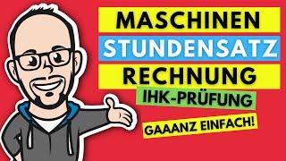 Maschinenstundensatzrechnung für Industriemeister gaaanz einfach! - IHK Prüfung Frühjahr 2020