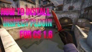 HOW TO İNSTALL CS GO İNSPECT PLUGİN FOR CS 1 6