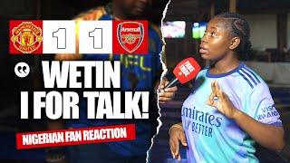 MANCHESTER UNITED 1-1 ARSENAL ( Amara - NIGERIAN FANS REACTION) - Premier League 2024 -2025