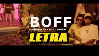 Leandro santos, Truko - BOFF (LETRA VIDEO LYRICS)