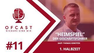 OFCast - Folge #11 - Heimspiel mit Thomas Sobotzik 1/2