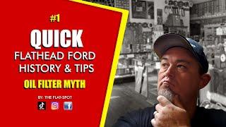 QUICK FLATHEAD FORD HISTORY AND TIPS - OIL FILTER MYTHS